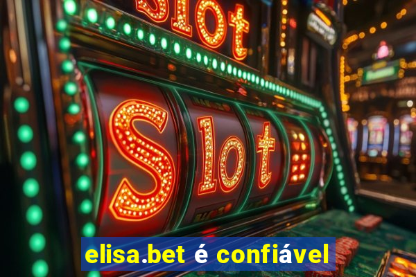 elisa.bet é confiável