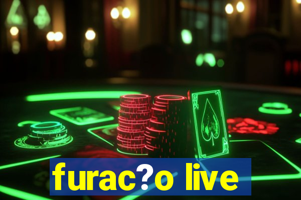 furac?o live