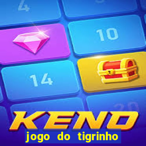 jogo do tigrinho que da bonus no cadastro