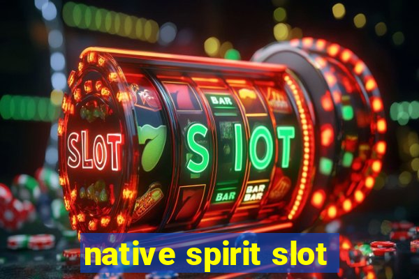 native spirit slot