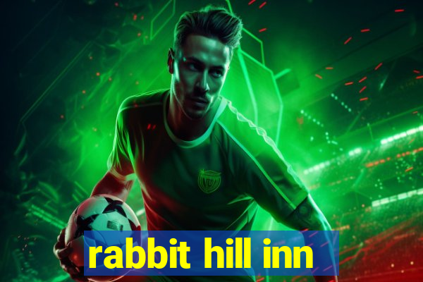 rabbit hill inn