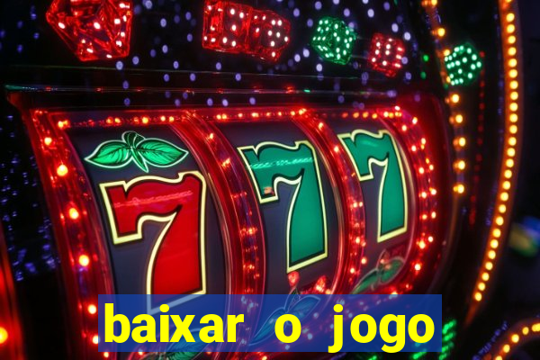 baixar o jogo candy crush