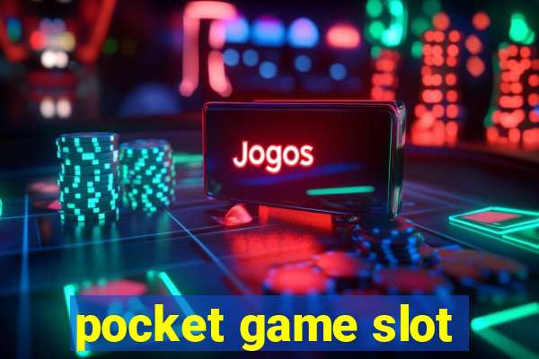 pocket game slot