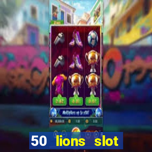 50 lions slot machine free download