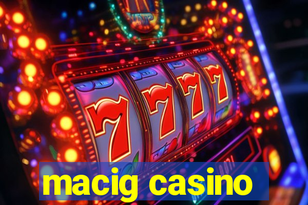 macig casino