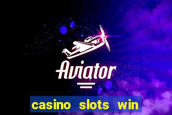 casino slots win real money