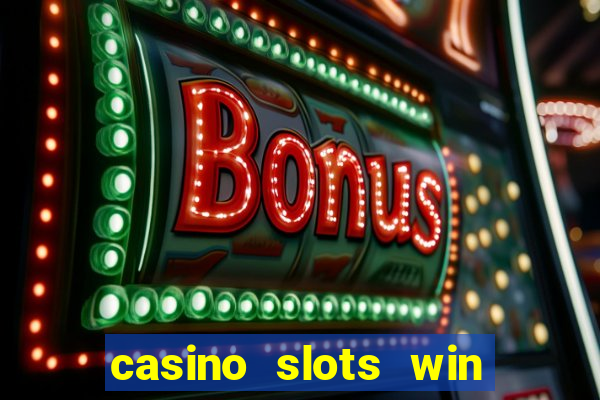 casino slots win real money