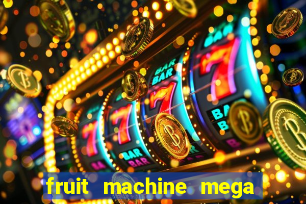 fruit machine mega bonus slot