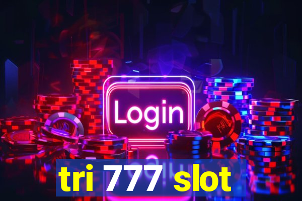 tri 777 slot