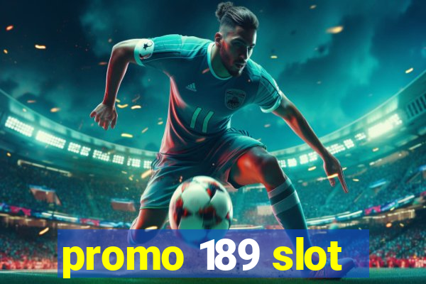 promo 189 slot