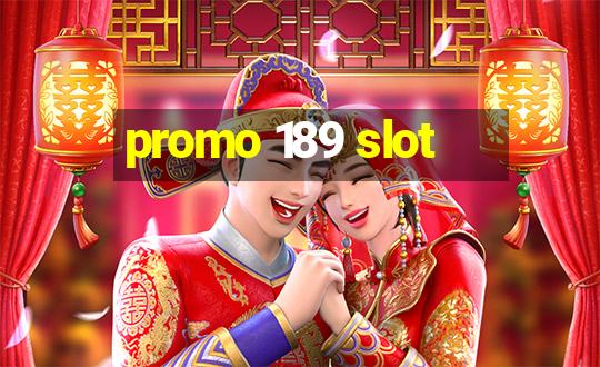 promo 189 slot