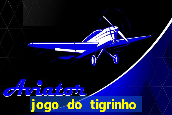 jogo do tigrinho big win