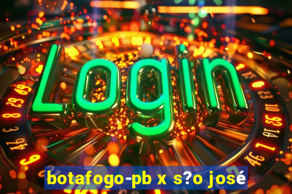 botafogo-pb x s?o josé