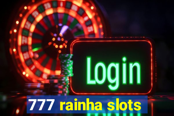 777 rainha slots