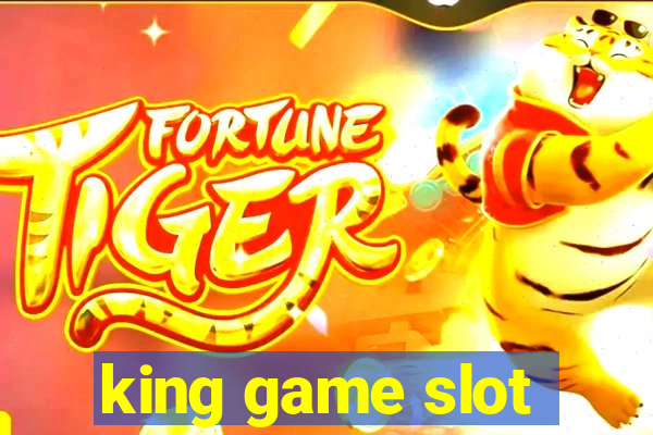 king game slot