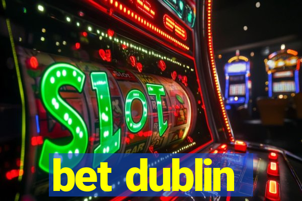 bet dublin