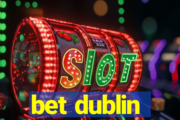 bet dublin