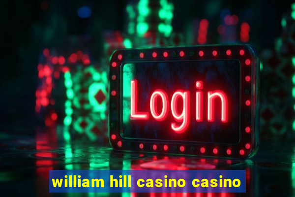 william hill casino casino