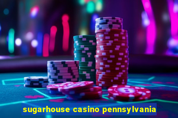 sugarhouse casino pennsylvania