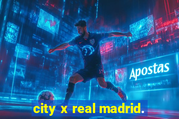 city x real madrid.