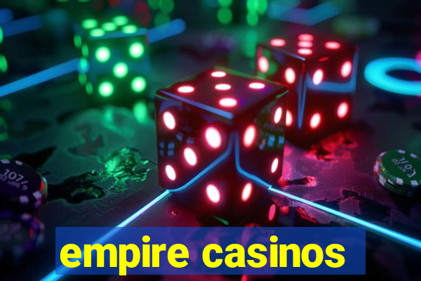 empire casinos