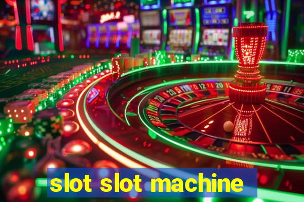 slot slot machine