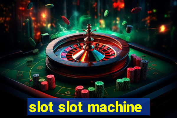 slot slot machine