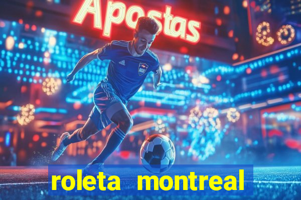 roleta montreal como jogar