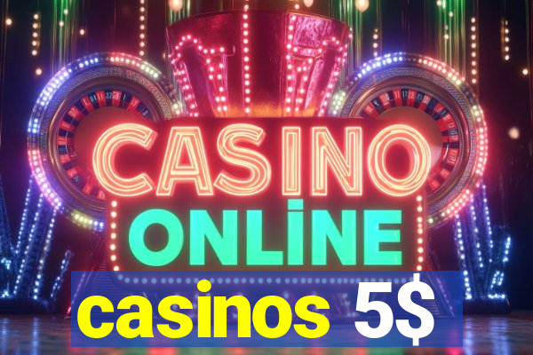 casinos 5$