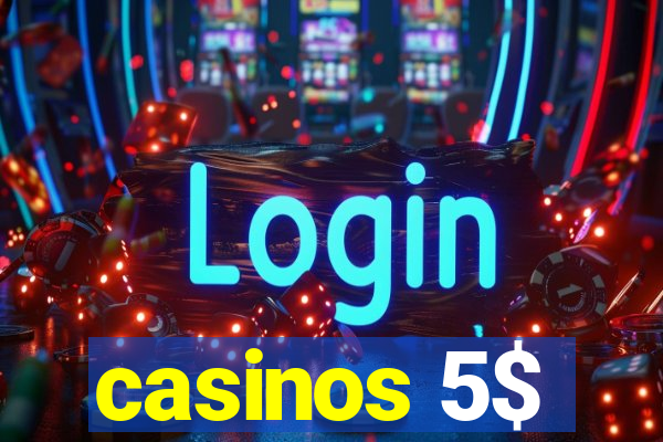 casinos 5$