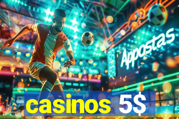 casinos 5$