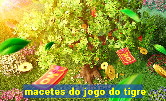 macetes do jogo do tigre