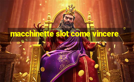 macchinette slot come vincere