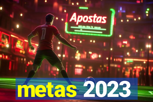 metas 2023