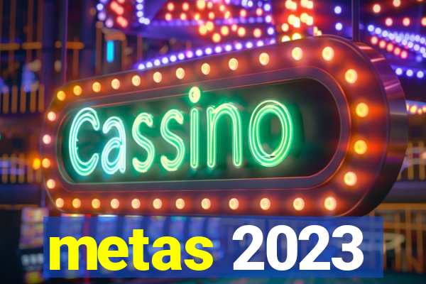 metas 2023