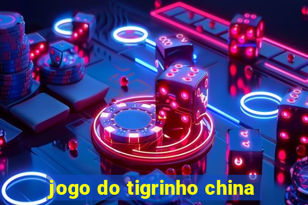 jogo do tigrinho china