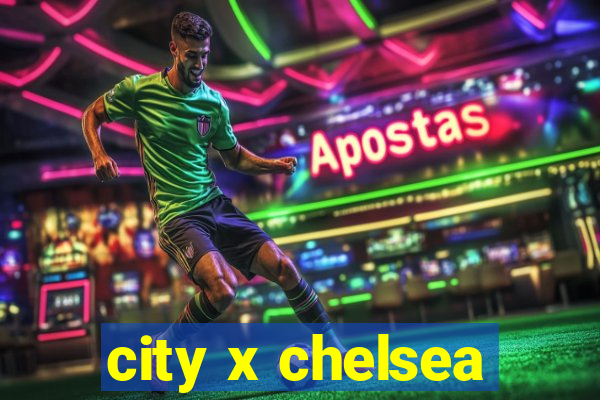 city x chelsea