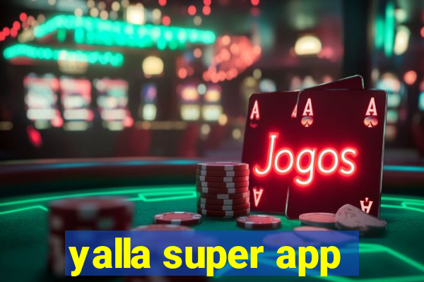 yalla super app