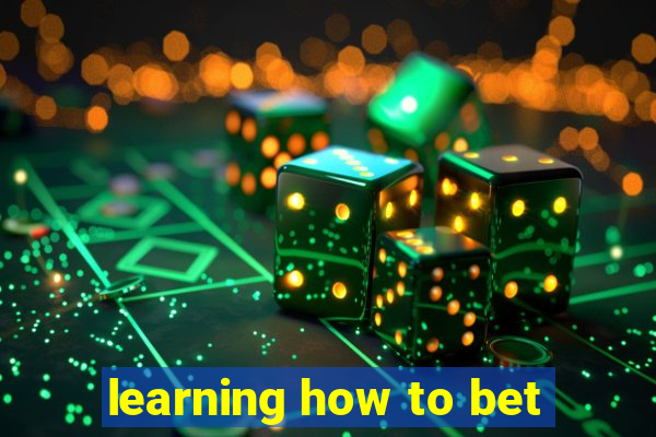 learning how to bet