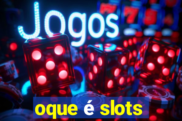 oque é slots