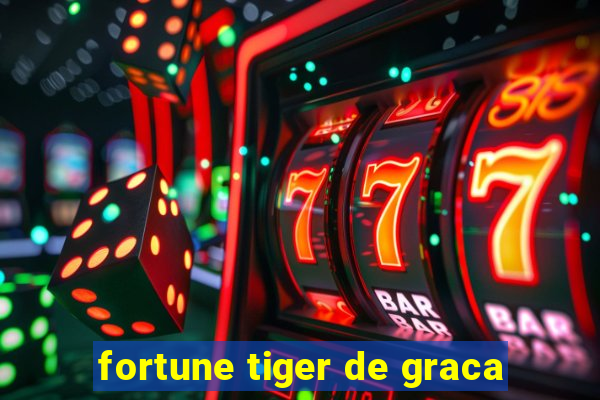 fortune tiger de graca