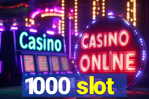 1000 slot