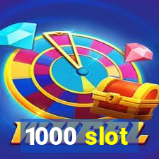 1000 slot