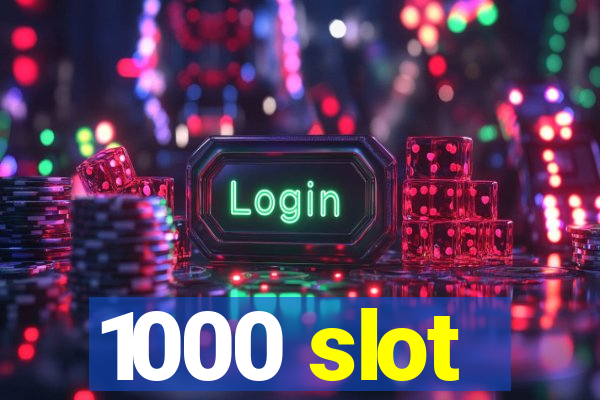 1000 slot