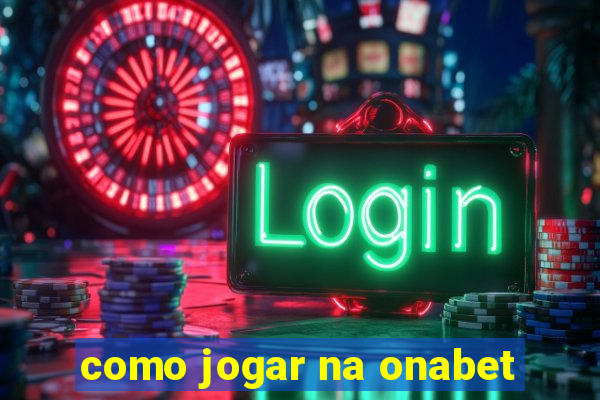 como jogar na onabet