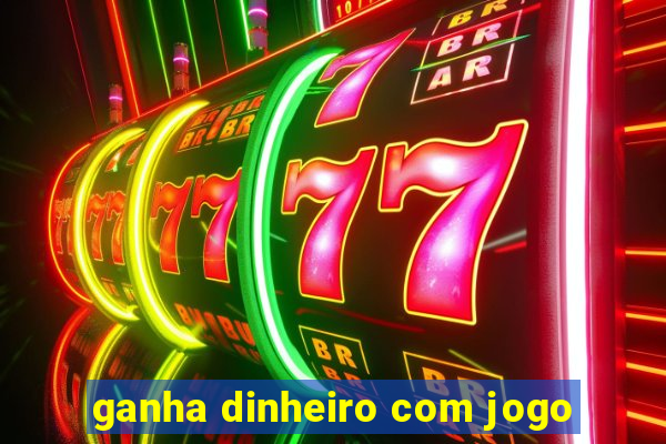 ganha dinheiro com jogo