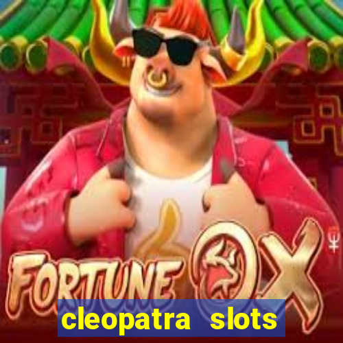 cleopatra slots free game