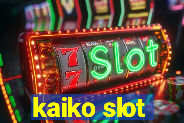 kaiko slot