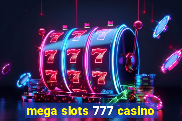 mega slots 777 casino