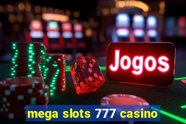 mega slots 777 casino